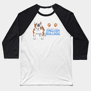 Life is better with an English Bulldog ! Especially for Bulldog owners! Baseball T-Shirt